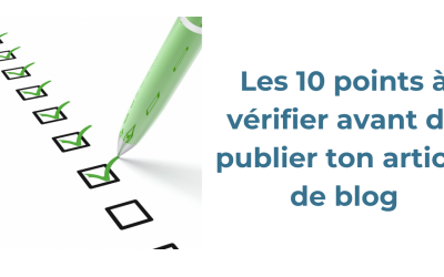 10 points à vérifier avant de publier un article de blog 